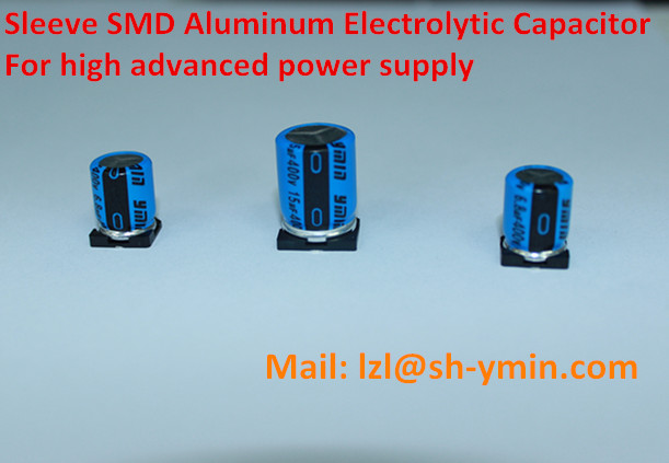 Sleeve SMD aluminum electrolytic capacitor for high advanced power supply